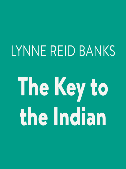 Title details for The Key to the Indian by Lynne Reid Banks - Available